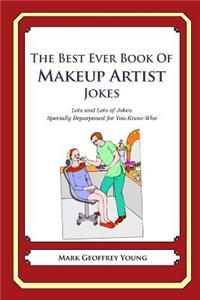 Best Ever Book of Makeup Artist Jokes: Lots and Lots of Jokes Specially Repurposed for You-Know-Who