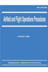 Airfield and Flight Operations Procedures (FM 3-04.300)