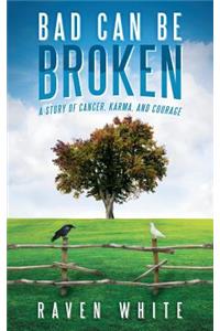 Bad Can Be Broken