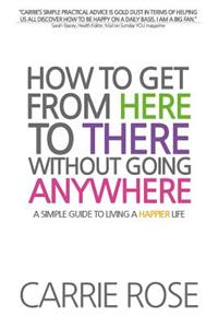 How To Get From Here To There Without Going Anywhere
