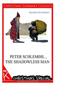 Peter Schlemihl, the Shadowless Man [Christmas Summary Classics]