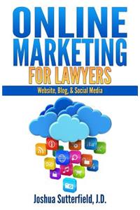 Online Marketing for Lawyers: Website, Blog, & Social Media