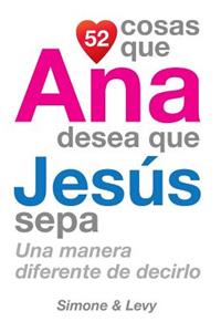 52 Cosas Que Ana Desea Que Jesús Sepa