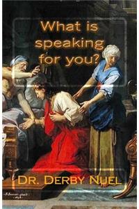 What is speaking for you?