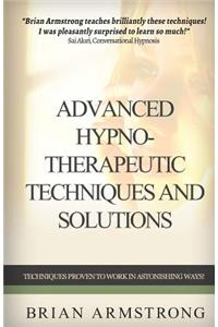 Advanced Hypno-Therapeutic Techniques And Solutions