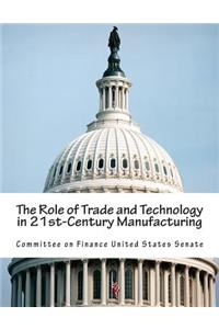 The Role of Trade and Technology in 21st-Century Manufacturing