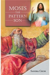 Moses the Pattern Son