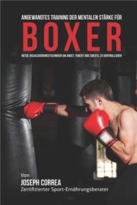 Angewandtes Training der mentalen Starke fur Boxer