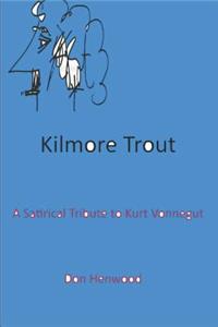 Kilmore Trout: An Off Hand Tribute to Kurt Vonnegut