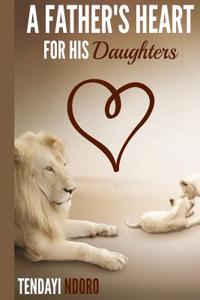 A Father's Heart: For His Daughter's