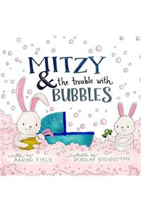 Mitzy and the Trouble with Bubbles