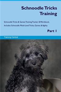Schnoodle Tricks Training Schnoodle Tricks & Games Training Tracker & Workbook. Includes: Schnoodle Multi-Level Tricks, Games & Agility. Part 1