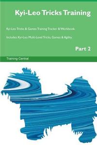 Kyi-Leo Tricks Training Kyi-Leo Tricks & Games Training Tracker & Workbook. Includes: Kyi-Leo Multi-Level Tricks, Games & Agility. Part 2
