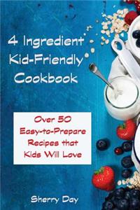 4 Ingredient Kid Friendly Cookbook