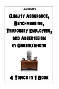 Quality Assurance, Benchmarking, Temporary Employees, and Absenteeism in Organizations