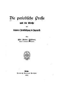 Periodische Presse und Die Kirche, Mit Besonderer Berucksichtigung der Tagespresse