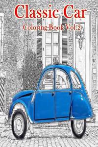 Classic Car: Coloring Book Vol.2: American Muscle Cars Coloring Book