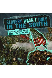 Slavery Wasn't Only in the South