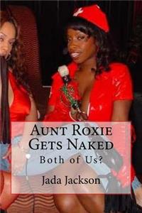 Aunt Roxie Gets Naked