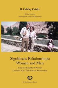 Significant Relationships: Women and Men: Jesus and Equality of Woman - God and Man: Their Biblical Relationship
