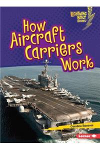 How Aircraft Carriers Work