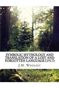 Symbolic Mythology and Translation of a Lost and Forgotten Language (1917)