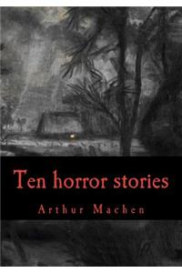 Arthur Machen, ten horror stories