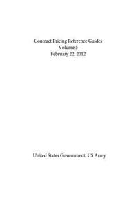 Contract Pricing Reference Guides Volume 5 February 22, 2012