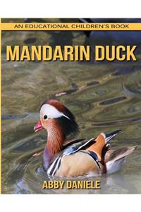 Mandarin Duck! An Educational Children's Book about Mandarin Duck with Fun Facts & Photos