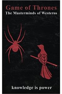 Game of Thrones: The Masterminds of Westeros: Volume 4 (Game of Thrones Mysteries and Lore)