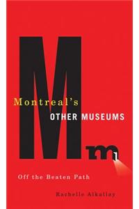 Montreal's Other Museums: Off the Beaten Track