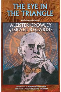 The Eye in the Triangle: An Interpretation of Aleister Crowley