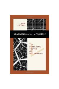 Yearning for the Impossible: The Surprising Truths of Mathematics
