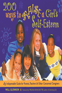 200 Ways to Raise a Girl's Self-Esteem