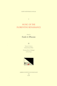 CMM 32 Music of the Florentine Renaissance, Edited by Frank A. d'Accone. Vol. IX Francesco Corteccia (1502-1571), Collected Secular Works: The Second Book of Madrigals for Four Voices: Volume 32