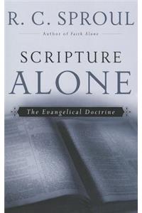 Scripture Alone: The Evangelical Doctrine