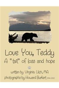 Love You, Teddy - A Tail of Loss and Hope