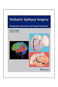 Pediatric Epilepsy Surgery: Preoperative Assessment and Surgical Treatment