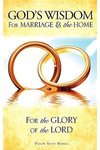 God's Wisdom for Marriage & The Home