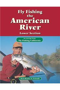 Fly Fishing the American River, Lower Section