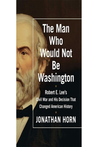 The Man Who Would Not Be Washington
