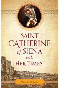 Saint Catherine of Siena and Her Times