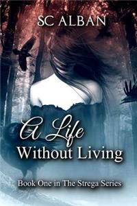 A Life Without Living