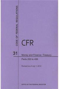 Code of Federal Regulations Title 31, Money and Finance, Parts 200-499, 2014