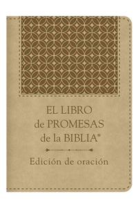 El Libro de Promesas de La Biblia: Edicion de Oracion: The Bible Promise Book: Prayer Edition