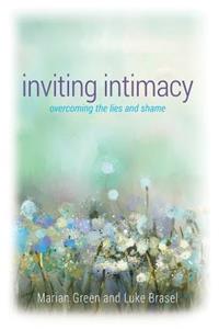 Inviting Intimacy: Overcoming the Lies and Shame