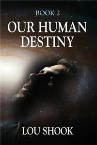 Our Human Destiny