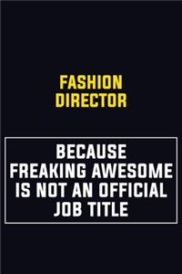 Fashion Director Because Freaking Awesome Is Not An Official Job Title