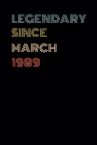 Legendary Since March 1989 - Birthday Gift For 30 Year Old Men and Women Born in March 1989