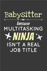 Babysitter Because Multitasking Ninja Isn't A Real Job Title